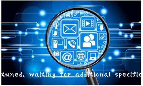 stay tuned, waiting for additional specification.